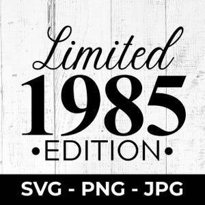 Edizione limitata del 1985 SVG, file di taglio per 40° compleanno o anniversario, design stampabile PNG JPG, celebrazione di un traguardo importante, Cricut, Silhouette quaranta
