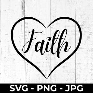 Faith Heart SVG, Christian Quote Cut File, PNG JPG Printable Design, Religious love Wall Art, Shirt Decal for Cricut, Silhouette