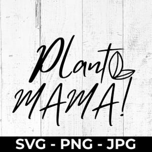 Pflanzen Mama SVG, Gartenarbeit PNG JPG Schnittdatei, druckbares lustiges Design für Pflanzenmutter oder Liebhaber, Cricut, Silhouette, Schneidemaschine, grüner Daumen