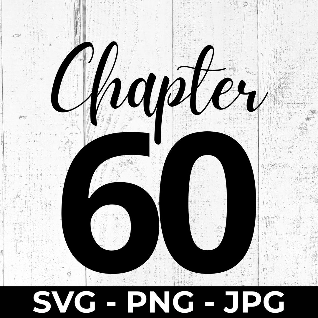 Chapter 60 SVG Cut File, 60th Birthday PNG JPG Printable - Etsy UK