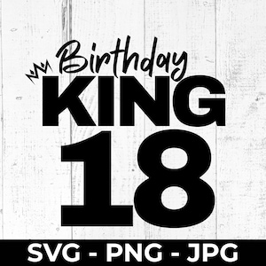 Cumpleaños Rey 18 SVG, Feliz cumpleaños número 18 PNG archivo de corte, decoración de fiesta JPG imprimible para Cricut y Silhouette