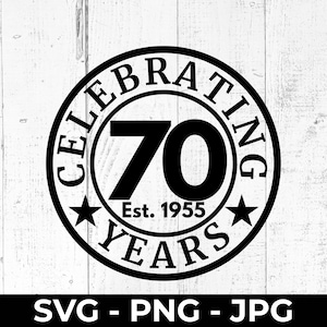 Celebrando 70 años (1955) SVG, archivo de corte para 70 cumpleaños, diseño PNG/JPG para hitos, regalo de aniversario imprimible, Cricut, Silhouette, fiesta DIY