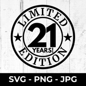 SVG de 21.º cumpleaños, edición limitada de 21 años, archivo de corte de feliz 21.º aniversario, regalo imprimible PNG/JPG, Cricut, diseño de silueta
