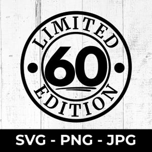 60歳の誕生日SVGカットファイル、限定版デザイン、Cricut用の印刷可能なPNG JPG、シルエット、節目のお祝い、パーティーの装飾、ギフト