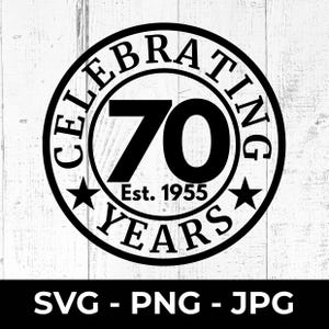 Comemorando 70 anos 1955 SVG, arquivo de corte de 70º aniversário, design de marco PNG/JPG, presente de aniversário para impressão, Cricut, silhueta, festa faça você mesmo