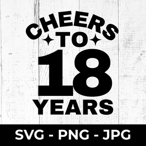 Na zdrowie 18 lat SVG Plik do cięcia, 18. Wydrukuj Wszystkiego najlepszego z okazji urodzin PNG, Znak rocznicowy, Osiemnaście, Cricut Silhouette Compatible