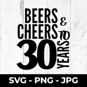 30e verjaardag gesneden SVG-bestand, Beers and Cheers Happy 30e verjaardag, afdrukbaar PNG JPG-ontwerp, Cricut, silhouet, feestshirt