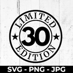Limited 30 Edition SVG Cut File, 30th Birthday PNG Printable, Milestone Anniversary