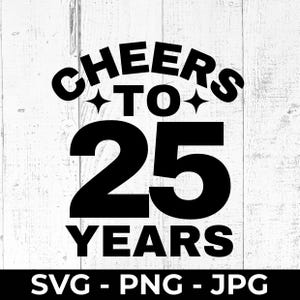 SVG de 25.º cumpleaños, Saludos por 25 años, Archivo PNG de corte, Diseño de aniversario imprimible, Celebración de 25 años, Cricut, Silueta, Decoración de fiestas