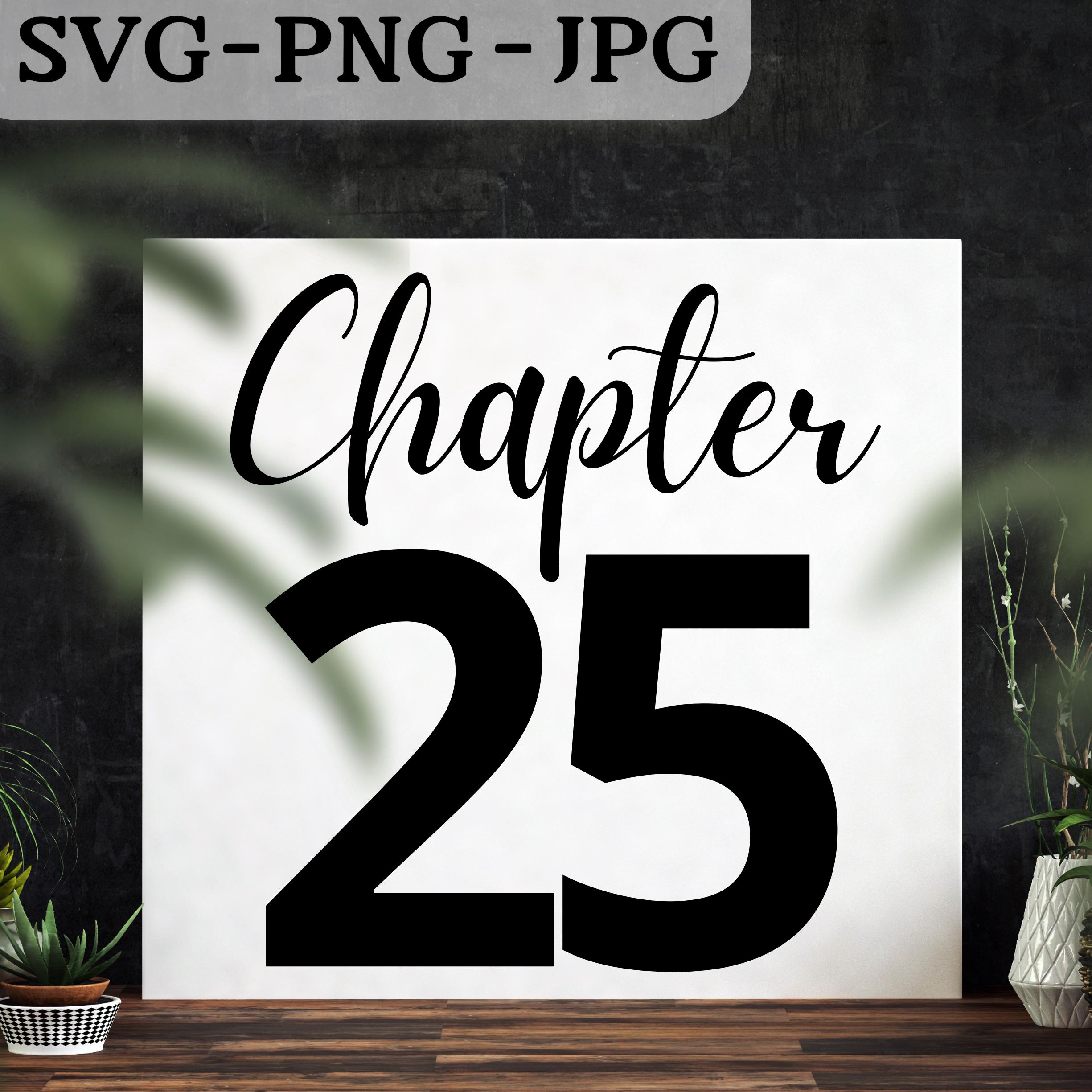 Chapter 25 Image Chapter 25 SVG, 25th Birthday Cut File, PNG Printable, Anniversary ...