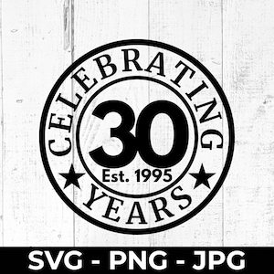 30 Jahre Geburtstag SVG, 1995 PNG Schnittdatei, druckbare Jubiläumsgeschenk, Meilenstein Feier Design, Cricut, Silhouette