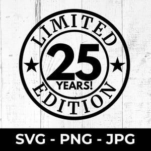 25e verjaardag SVG, Limited 25 Years Edition PNG, mijlpaalverjaardag gesneden bestand, afdrukbaar JPG-ontwerp voor Cricut- en Silhouette-projecten