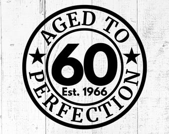 Aged to Perfection 60 SVG, 1966 Birthday Cut File, PNG JPG Printable