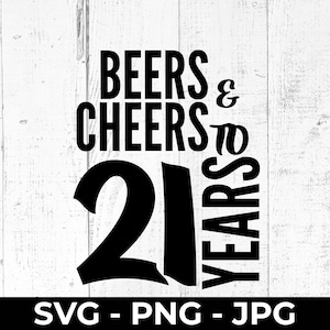 Arquivo de corte SVG para 21º aniversário, Cervejas e brindes para a celebração de 21 anos, PNG JPG para impressão, Vigésimo primeiro aniversário para máquina de corte, Cricut