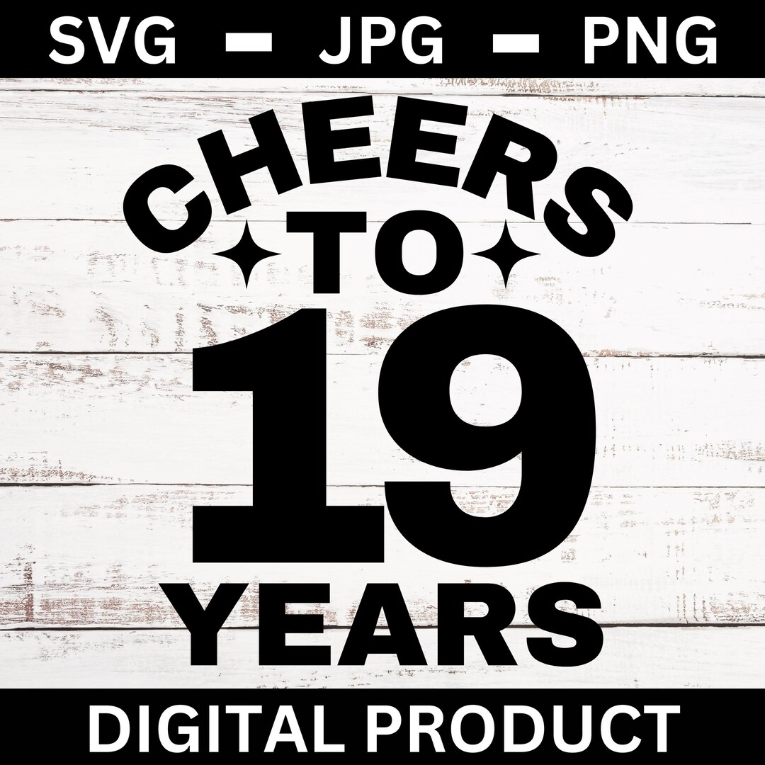 19th Birthday SVG, Cheers to 19 Years, PNG Cut File, Anniversary ...