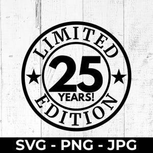 SVG de 25.º cumpleaños, PNG de edición limitada de 25 años, archivo de corte de aniversario, diseño JPG imprimible para proyectos de Cricut y Silhouette