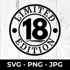 Edición limitada 18 SVG, Feliz 18.º cumpleaños, Archivo de corte de aniversario, PNG imprimible, Decoración de fiesta, Letrero de pared, Cricut, Silueta, dieciocho bricolaje