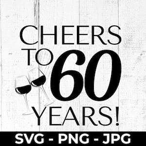 Na zdrowie z okazji 60 lat, plik SVG do cięcia wina, wszystkiego najlepszego z okazji 60. urodzin, do wydrukowania w formacie PNG, znak ścienny JPG, dekoracja imprezowa, Cricut, sylwetka