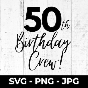 50e verjaardag bemanning SVG, Fifty Years Celebration Squad Cut-bestand, Group Party Shirt PNG JPG, Cricut, silhouet, snijmachine afdrukbaar