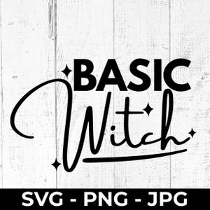 Basic Witch SVG, Funny Halloween Cut File, Pumpkin Spice PNG Printable