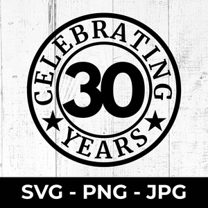 30° compleanno SVG, PNG 30° anniversario file di taglio, segno di celebrazione stampabile, trenta Cricut Silhouette compatibile