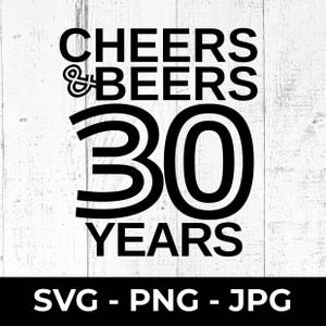 File di taglio SVG per "Cheers and Beers 30 Years", file PNG stampabile per "Buon 30° compleanno", design per anniversario, compatibile con Cricut Silhouette, cartello da parete per feste