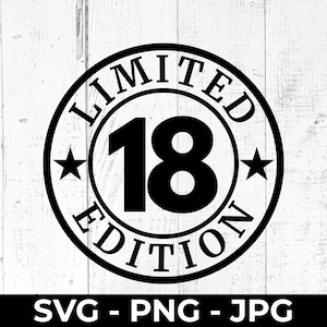 SVG de 18.° cumpleaños, PNG de edición limitada de 18.° cumpleaños, archivo de corte de 18.° aniversario, JPG de 18 años, experiencia de dieciocho años imprimible
