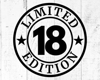 18th Birthday SVG, Limited Edition PNG JPG Cut File, Printable Design