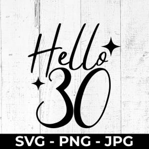 30° compleanno SVG, Hello 30 PNG JPG, file di taglio per il 30° anniversario, design per la celebrazione di un traguardo importante, Cricut, Silhouette, regalo per feste stampabile