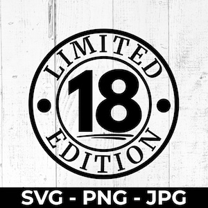 Limited Edition 18 SVG, gelukkige 18e verjaardag, jubileum gesneden bestand, afdrukbare png, decor feest, muurbord, Cricut, silhouet, achttien doe-het-zelf