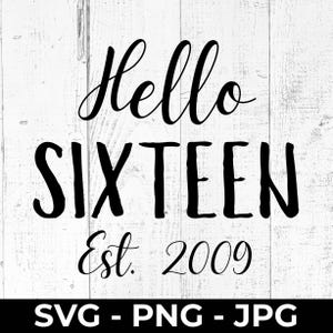16. Geburtstag SVG, Hello Sixteen 2009 Limited Edition Schnittdatei, alles Gute zum Geburtstag PNG JPG Printable, Cricut, Silhouette, Feier Design