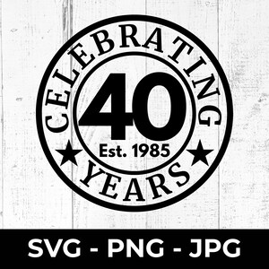 Celebrando 40 anni 1985 SVG, 40° compleanno PNG, file di taglio anniversario, design stampabile per traguardo