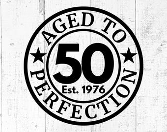50th Birthday SVG, Aged to Perfection 1976 Cut File, Anniversary PNG JPG Printable