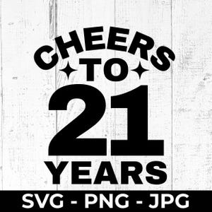 21e verjaardag SVG, Cheers to 21 Years Cut-bestand, afdrukbaar PNG-verjaardagscadeau, eenentwintigste viering, Cricut, silhouet, snijmachine