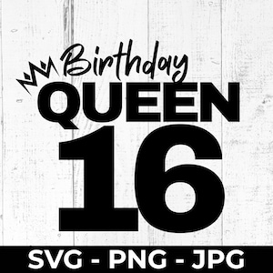 Birthday Queen 16 SVG, Happy 16th Birthday Cut File, PNG Printable