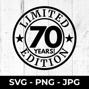 70e verjaardag SVG, Limited 70 Years Edition Anniversary, afdrukbaar png/jpg-bestand, cadeauontwerp, Cricut, compatibel met silhouet