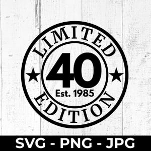 Arquivo de corte SVG de 40º aniversário, edição limitada de 40 edições, PNG de aniversário de 1985 para impressão, comemoração de quarenta anos, Cricut, silhueta, máquina de corte