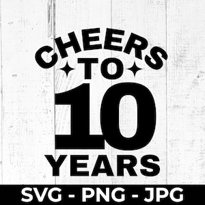 Archivo SVG del décimo aniversario, archivo PNG de corte para celebrar el décimo aniversario, diseño imprimible para Cricut y Silhouette.