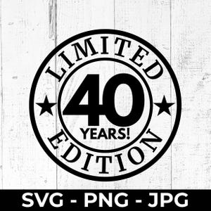 40. urodziny SVG, limitowana edycja 40 lat PNG do druku, plik do cięcia Forty Experience, rocznica, Cricut, sylwetka, maszyna do cięcia