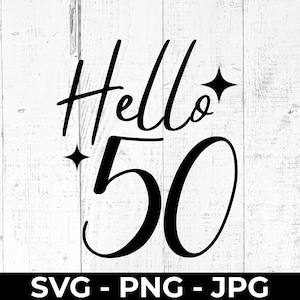 Hallo 50 SVG, 50e verjaardag of jubileum PNG JPG-bestand knippen voor Cricut Silhouette, afdrukbaar mijlpaalcadeau feest decorontwerp