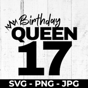 Birthday Queen 17 SVG, Happy 17th Birthday Cut File, PNG Printable