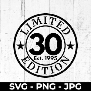 30° compleanno SVG, file di taglio in edizione limitata 30, trentesimo anniversario PNG stampabile, Cricut, Silhouette, macchina da taglio, regalo di festa