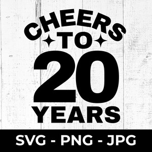 20e verjaardag SVG, proost 20 Years Celebration gesneden bestand, afdrukbare PNG JPG, ontwerp verjaardagscadeau voor Cricut en Silhouette