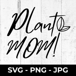 Pflanzen Mutter SVG Schnittdatei, lustige Gartenarbeit PNG, druckbare Design für Pflanzenliebhaber, Wand Kunst Dekor, Cricut, Silhouette, Geschenk für Pflanzenliebhaber