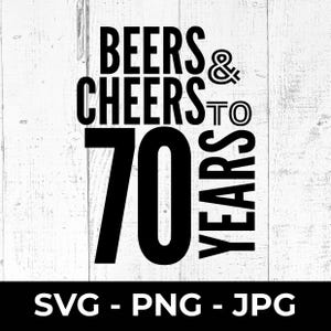 70e verjaardag SVG, Beers and Cheers 70 jaar gesneden bestand, afdrukbaar png-bestand, verjaardagscadeau, Cricut, compatibel met silhouet