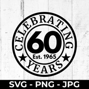 SVG de 60.º cumpleaños, PNG de 1965, archivo de corte del 60.º aniversario, diseño de regalo imprimible para Cricut y Silhouette