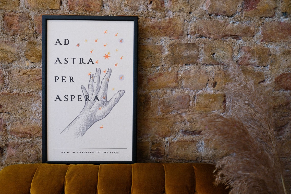 Ad Astra per Aspera - Through Hardships to the Stars, Inspirational ...