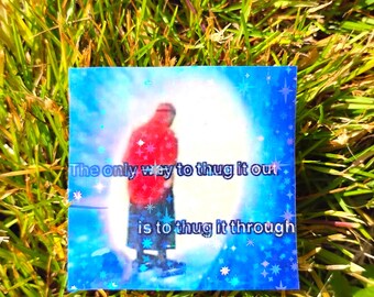 Thug it Through Sticker UV/WEATHERPROOF & WATERPROOF outdoor/indoor*Hand Cut*