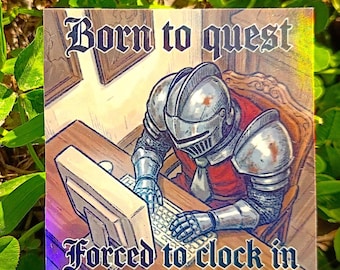 Holographic Knight Sticker: Born to Quest, Forced to Clock In (Weatherproof)*Hand Cut*
