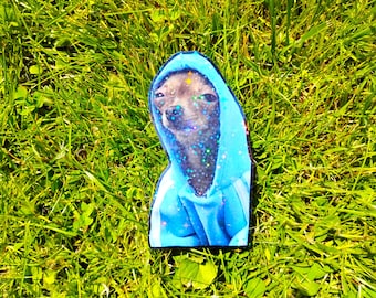 Holographic Sticker ~  Chihuahua Hoodie Sticker UV/WEATHERPROOF & WATERPROOF outdoor/indoor*Hand Cut*